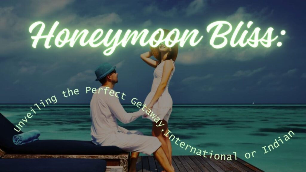 Honeymoon Escapades: Unveiling Adventure in Paradise 